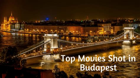 List of films shot in Budapest .